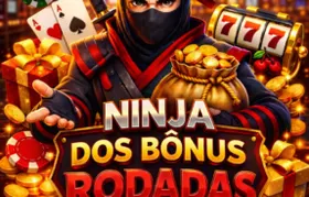 NINJA DOS BÔNUS RODADAS 🚀