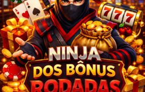 NINJA DOS BÔNUS RODADAS 🚀